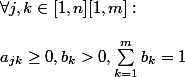 \forall j,k \in [1,n][1,m] : 
 \\ 
 \\  a_{jk} \geq 0, b_k > 0, \sum\limits_{k=1}^m b_k = 1